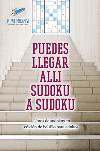 Puedes Llegar Alli Sudoku a Sudoku - Libros de Sudokus en Edicion de Bolsillo pa [Paperback]