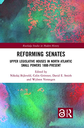 Reforming Senates Upper Legislative Houses in North Atlantic Small Powers 1800- [Hardcover]
