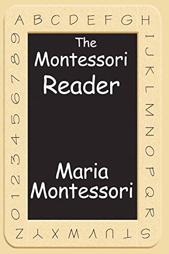 The Montessori Reader The Montessori Method, Dr. Montessori's Own Handbook, The [Paperback]