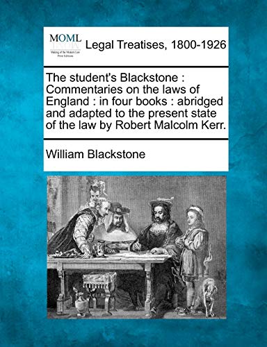The Student's Blackstone Commentaries On The Laws Of England In Four Books Ab [Paperback]