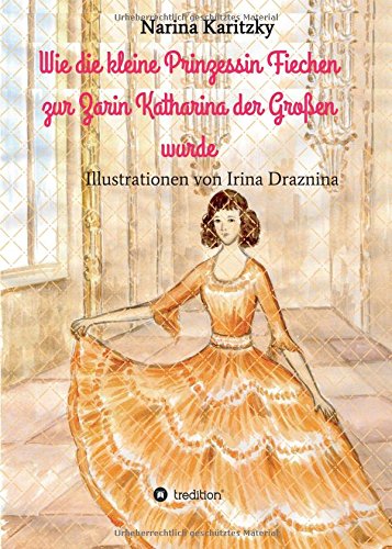 Wie Die Kleine Prinzessin Fiechen Zur Zarin Katharina Der Grossen Wurde (german  [Hardcover]