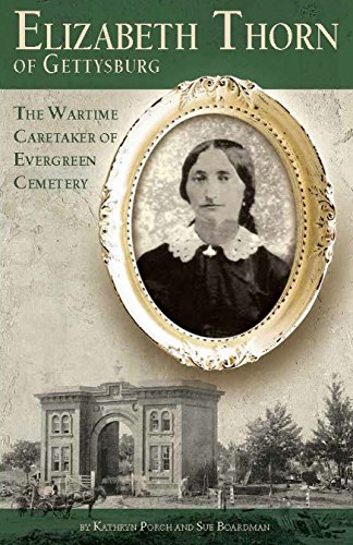 Elizabeth Thorn of Gettysburg The Wartime Caretaker of Evergreen Cemetery [Paperback]