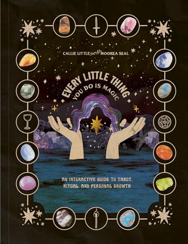 Every Little Thing You Do Is Magic An Interactive Guide to Tarot, Ritual, and P [Paperback]