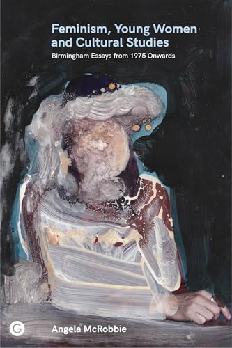 Feminism, Young Women, and Cultural Studies Birmingham Essays from 1975 Onwards [Paperback]