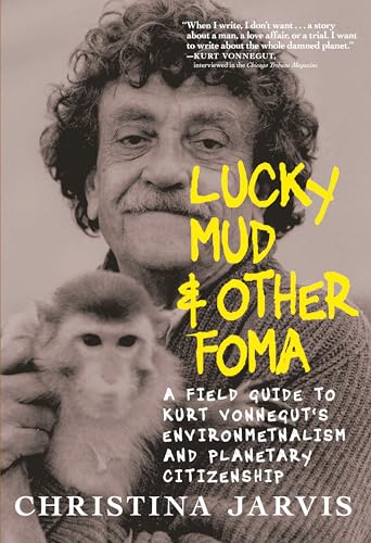 Lucky Mud &amp Other Foma A Field Guide to Kurt Vonneguts Environmentalism an [Paperback]