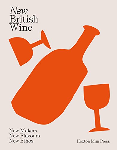 New British Wine New Makers, New Flavours, New Ethos [Hardcover]