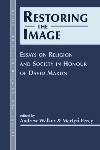 Restoring the Image Religion and Society-Essays in Honour of David Martin [Hardcover]