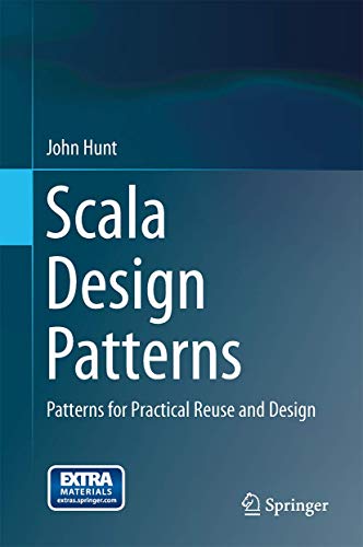 Scala Design Patterns Patterns for Practical Reuse and Design [Hardcover]