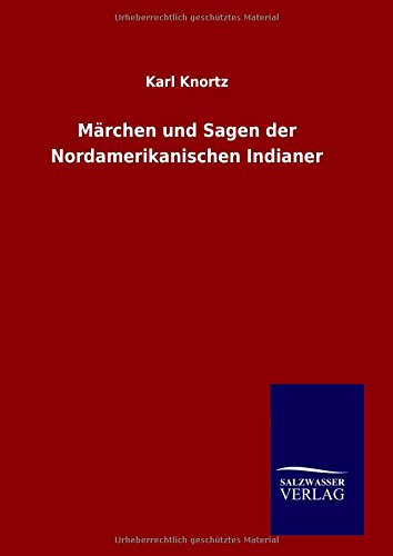 Marchen Und Sagen Der Nordamerikanischen Indianer (german Edition) [Hardcover]
