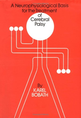 A Neurophysiological Basis for the Treatment of Cerebral Palsy [Hardcover]