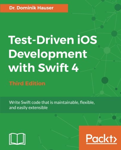 Test-Driven IOS Development with Swift 4 - Third Edition [Paperback]