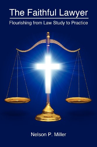 The Faithful Lawyer Flourishing From Law Study To Practice [Paperback]