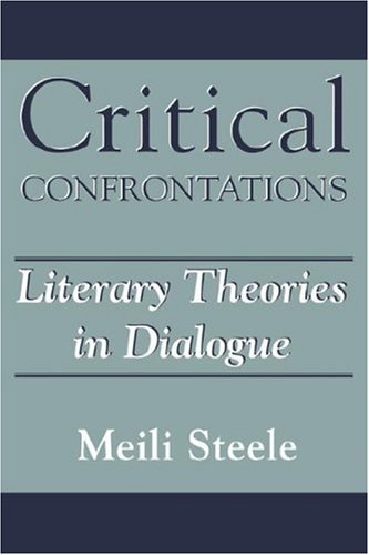 Critical Confrontations Literary Theories In Dialogue [Paperback]