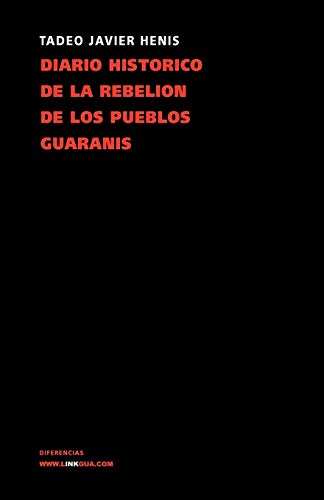 Diario hist&243rico de la rebeli&243n y guerra de los pueblos guaran&237s [Paperback]