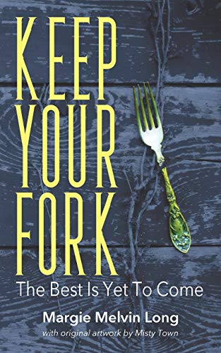 Keep Your Fork The Best Is Yet To Come [Paperback]