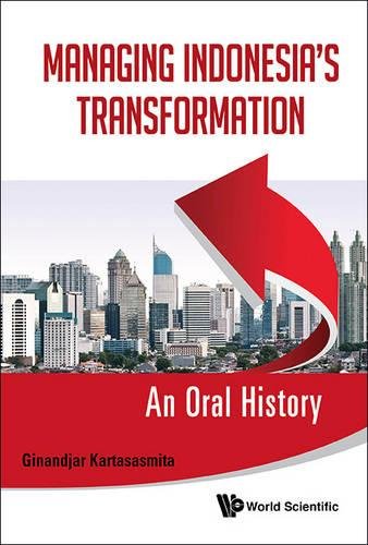 Managing Indonesia's Transformation An Oral History [Hardcover]
