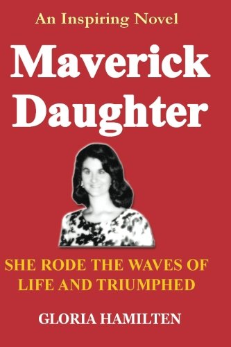 Maverick Daughter  She Rode the Waves of Life and Triumphed [Paperback]