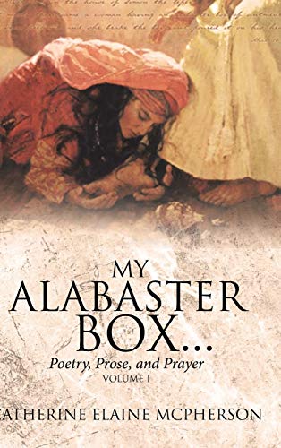 My Alabaster Box...  Poetry, Prose, and Prayer [Hardcover]