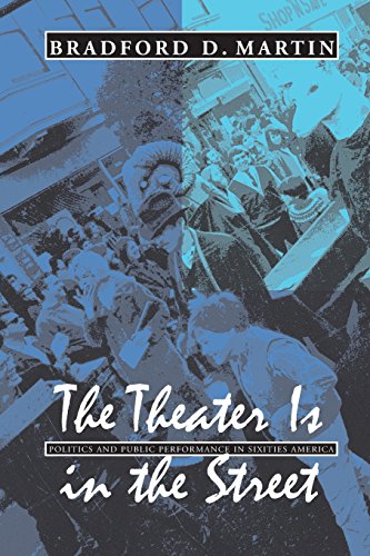 The Theater Is In The Street Politics And Public Performance In 1960s America [Paperback]