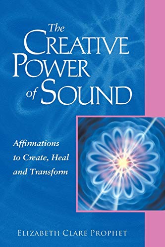 The Creative Power of Sound Affirmations to Create, Heal and Transform [Paperback]