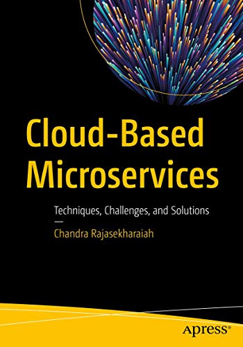 Cloud-Based Microservices Techniques, Challenges, and Solutions [Paperback]
