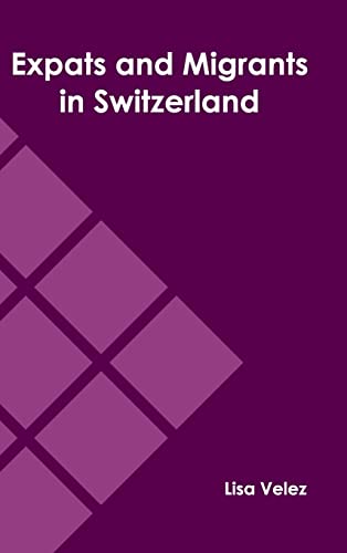 Expats and Migrants in Switzerland [Hardcover]