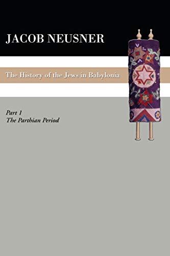 History of the Jews in Babylonia Vol. I  The Parthian Period [Paperback]