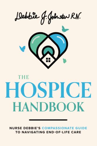 The Hospice Handbook Nurse Debbie's Compassionate Guide To End-of-Life Care [Paperback]