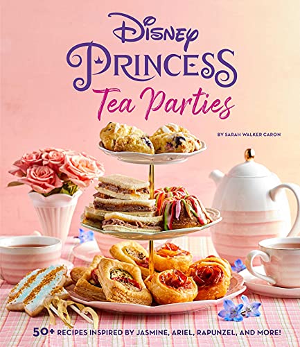Disney Princess Tea Parties Cookbook (Kids Cookbooks, Disney Fans) [Hardcover]