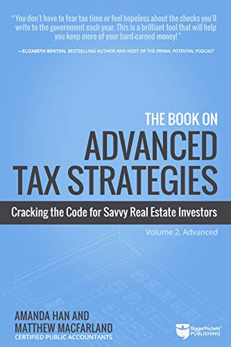 The Book on Advanced Tax Strategies Cracking the Code for Savvy Real Estate Inv [Paperback]