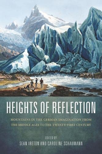 Heights of Reflection Mountains in the German Imagination from the Middle Ages  [Hardcover]
