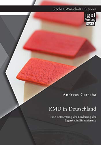 Kmu in Deutschland  Eine Betrachtung der Frderung der Eigenkapitalfinanzierung [Paperback]