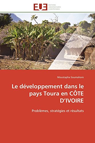 Le Dveloppement Dans Le Pays Toura En Cte D'ivoire Problmes, Stratgies Et R [Paperback]