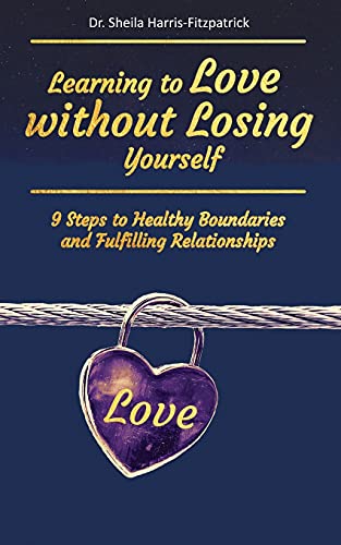 Learning to Love Without Losing Yourself  9 Steps to Healthy Boundaries and Ful [Paperback]
