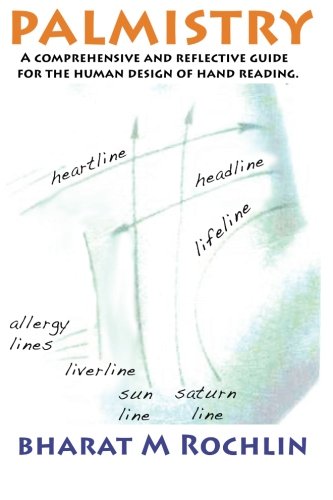 Palmistry A Comprehensive And Reflective Guide For The Human Design Of Hand Rea [Paperback]