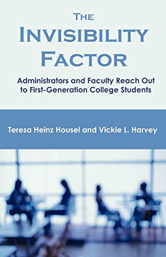 The Invisibility Factor Administrators And Faculty Reach Out To First-Generatio [Paperback]