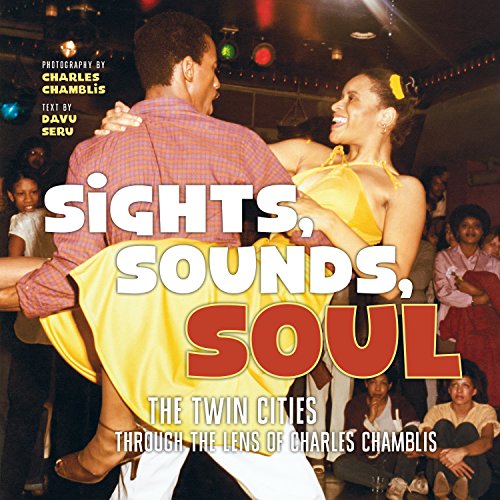 Sights, Sounds, Soul The Twin Cities Through the Lens of Charles Chamblis [Hardcover]