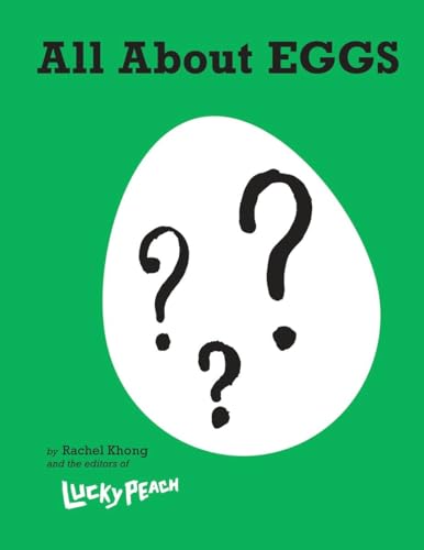 Lucky Peach All About Eggs Everything We Know About the World's Most Important  [Hardcover]