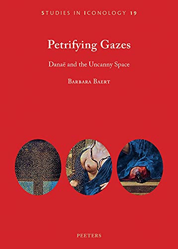 Petrifying Gazes Danae and the Uncanny Space [Paperback]