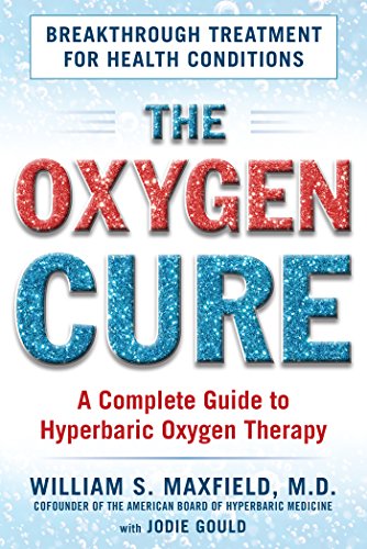 The Oxygen Cure A Complete Guide to Hyperbaric Oxygen Therapy [Paperback]