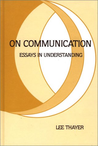 On Communication Essays In Understanding (communication The Human Context) [Hardcover]