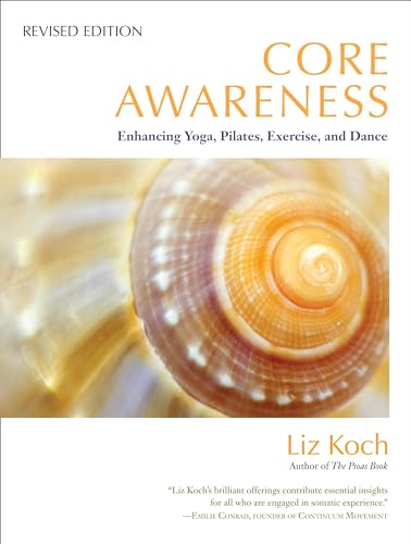 Core Awareness, Revised Edition Enhancing Yoga, Pilates, Exercise, and Dance [Paperback]
