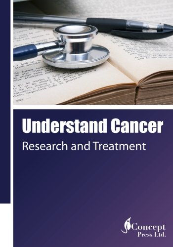 Understand Cancer Research And Treatment [Paperback]