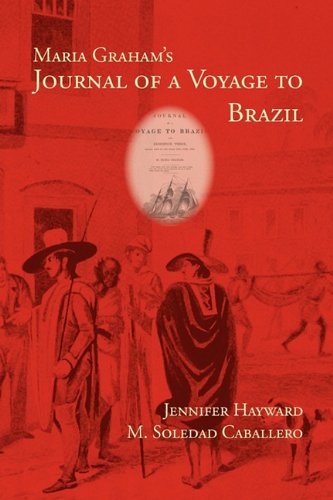 Maria Graham's Journal Of A Voyage To Brazil (writing Travel) [Paperback]