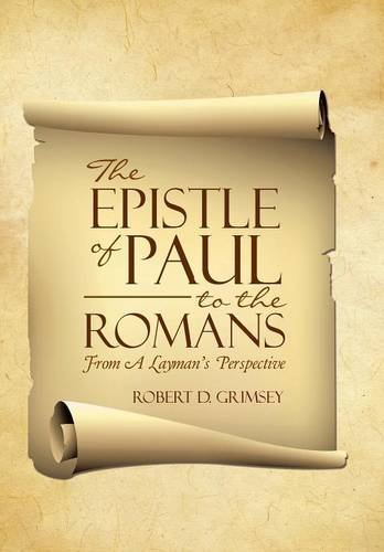 The Epistle Of Paul To The Romans From A Layman's Perspective [Hardcover]