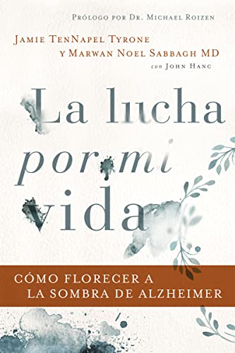 La lucha por mi vida Cmo florecer a la sombra de Alzheimer [Paperback]