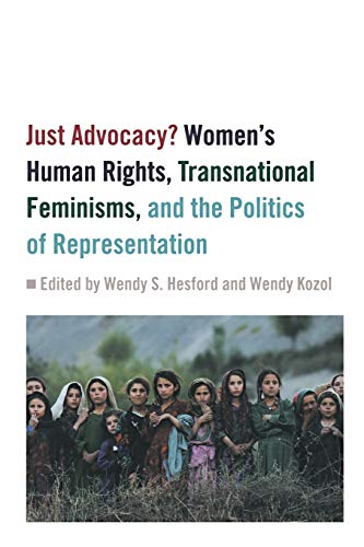 Just Advocacy Women&39s Human Rights, Transnational Feminism, and the Politi [Paperback]