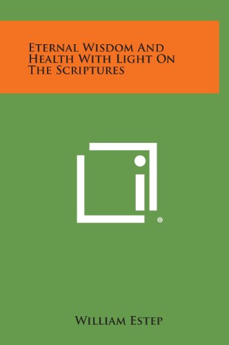 Eternal Wisdom and Health with Light on the Scriptures [Hardcover]