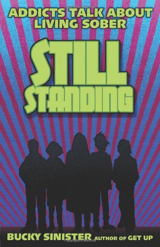 Still Standing Addicts Talk About Living Sober [Paperback]