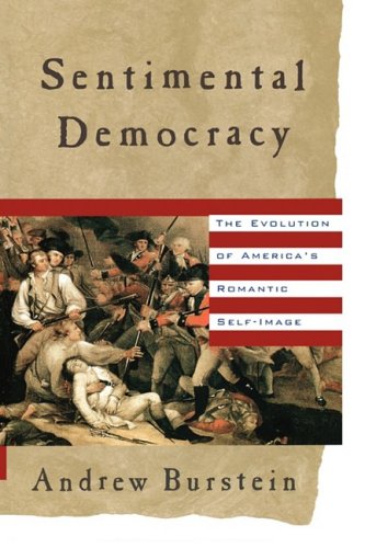 Sentimental Democracy The Evolution of America's Romantic Self-Image [Paperback]